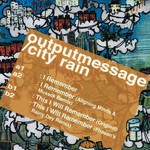 cover: Outputmessage|City Rain - I Remember