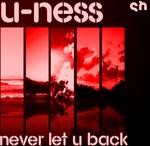 cover: U Ness - Never Let U Back: Part 2 (Incl Christian Alvarez mixes)