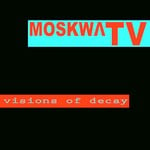 cover: Moskwa Tv - Visions Of Decay