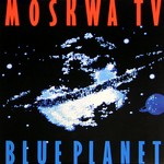 cover: Moskwa Tv - Blue Planet