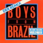 cover: Boys From Brazil - We Don't Need No World War 3 (remix)