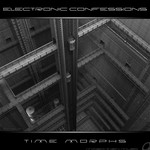 cover: Electronic Confessions - Time Morphs