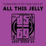 cover: Funkenteller|The Deep Space 69 - All This Jelly