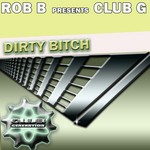 cover: Club G|Rob B - Dirty Bitch