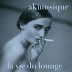 cover: Akmusique - La Vie Du Lounge