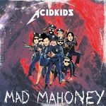 cover: Acidkids - Mad Mahoney