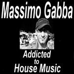 cover: Massimo Gabba - Addicted To House Music