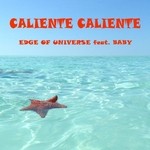 cover: Baby|Edge Of Universe - Caliente Caliente