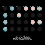 cover: Acid Casuals - Music Maschine (Remixes)