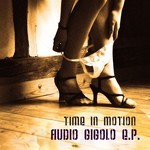 cover: Time In Motion - Audio Gigolo EP