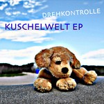 cover: Drehkontrolle - Kuschelwelt EP