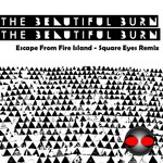 cover: The Beautiful Burn - Escape From Fire Island (Square Eyes remix)