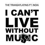 cover: India|Transatlatins, The - I Can't Live Without Music