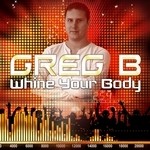 cover: Greg B - Whine Your Body