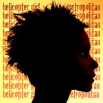 cover: Helicopter Girl - Metropolitan