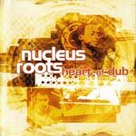 cover: Nucleus Roots - Heart Of Dub