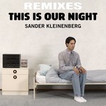 cover: Sander Kleinenberg - This Is Our Night (remixes)