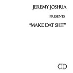 cover: Jeremy Joshua - Make Dat Shit