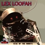 cover: Lex Loofah - Rise Of The Robots