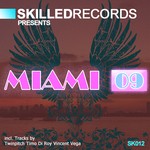 cover: Arram Mantana|Timo Di Roy|Twinpitch|Vega, Vincent - Skilled presents MIAMI 09 Sampler