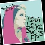 cover: Sheldon Dearn - Your Love Sucks EP