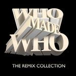 cover: Who Made Who - The Remix Collection