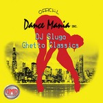 cover: Dj Slugo - Dance Mania Ghetto Classics Vol 1