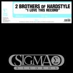 cover: 2 Brothers Of Of Hardstyle - I Love This Record