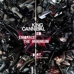 cover: King Cannibal - So Embrace The Minimum