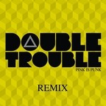 cover: Pink Is Punk - Double Trouble EP (remix)