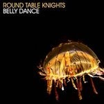 cover: Round Table Knights - Belly Dance EP