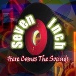 cover: Seven Inch - Here Comes The Sounds