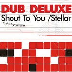 cover: Dub Deluxe - Shout To You