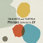 cover: Jun Akimoto|Yoshitaca - Musique Concrete EP