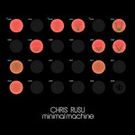 cover: Chris Rusu - Minimal Machine