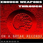 cover: Enough Weapons - Through