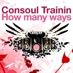 cover: Consoul Trainin - How Many Ways