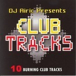 cover: Various - DJ Airic presents Club Tracks: 10 Burning Club Tracks (unmixed tracks)