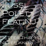 cover: Polet, Jussi|Nj - Beter That You'll Never Know