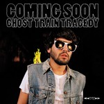 cover: Coming Soon - Ghost Train Tragedy