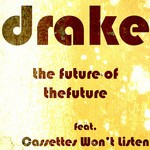 cover: Cassettes Won't Listen|Drake - The Future Of The Future