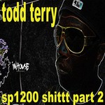 cover: Todd Terry - SP1200 Shittt Part 2