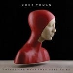 cover: Zoot Woman - Things Are What They Used To Be