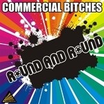 cover: Commercial Bitches - Round&Round