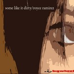 cover: Royce Ramirez - Some Like It Dirty