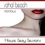 cover: Various - Sohal Beach House Sexy Sessions (unmixed tracks)