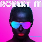 cover: Robert M - Feeling For U