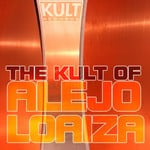 cover: Alejo Loaiza - The Kult Of Alejo Loaiza