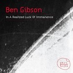 cover: Ben Gibson - In A Realized Luck Of Immanence