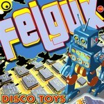 cover: Felguk|Neelix|Perplex - Disco Toys EP